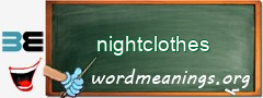 WordMeaning blackboard for nightclothes